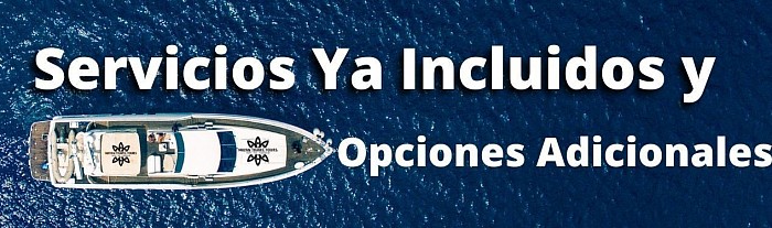 Titulo: servicios ya incluidos con los yates, servicios adicionales para los yates,  Capitán, Marinero, Hielera, Hielos, Aguas, Refrescos, Cervezas, Snorkel, Dj, Dron, Fotografía, Video, Sky, Música, Luces Fiesta, Bar, Alimentos, Pesca, Decoración Temática